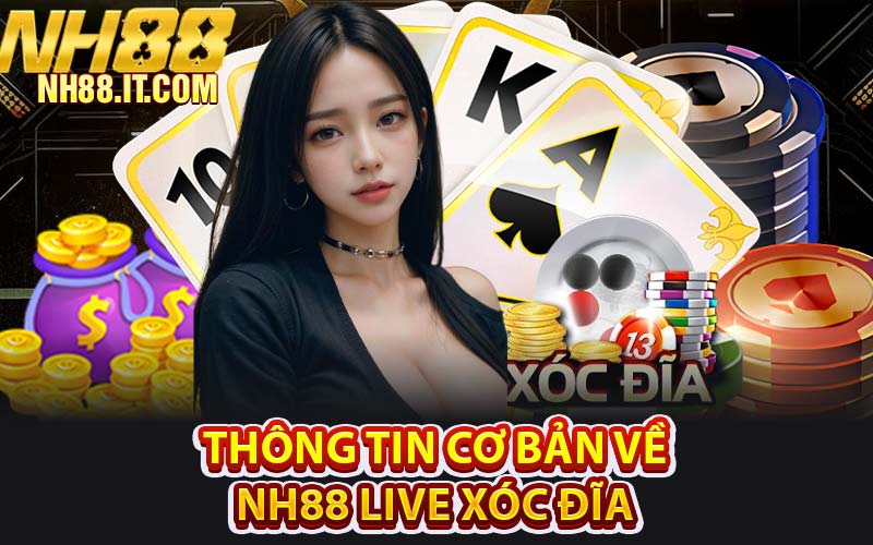 Thông Tin Cơ Bản Về NH88 Live Xóc Đĩa